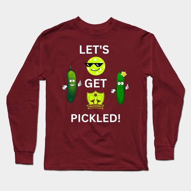 PICKLEBALL, LET'S GET PICKLED, FUN TEE Long Sleeve T-Shirt by HoosierDaddy